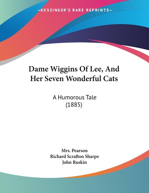 Dame Wiggins Of Lee, And Her Seven Wonderful Cats: A Humorous Tale (1885)