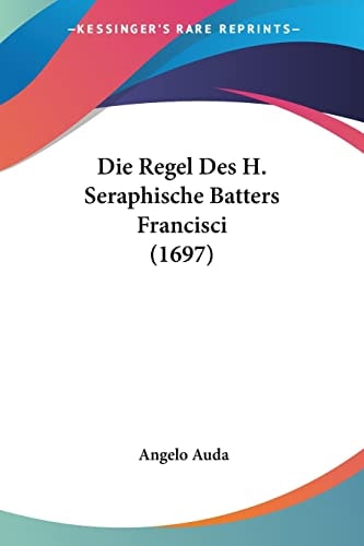 Die Regel Des H. Seraphische Batters Francisci (1697)
