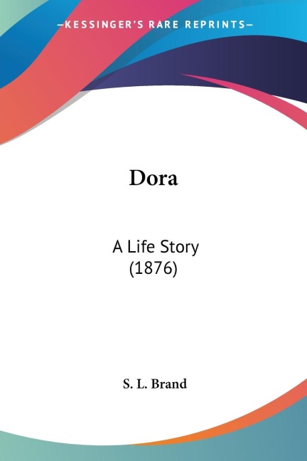 Dora: A Life Story (1876)