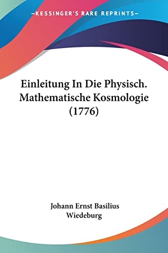 Einleitung In Die Physisch. Mathematische Kosmologie (1776)