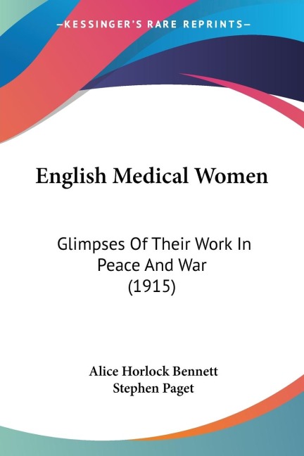 English Medical Women: Glimpses Of Their Work In Peace And War (1915)