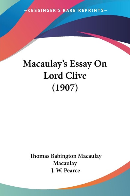 Macaulays Essay On Lord Clive (1907)