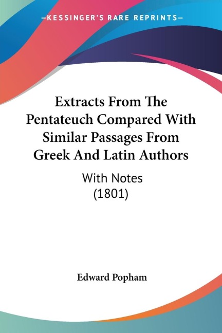 Extracts From The Pentateuch Compared With Similar Passages From Greek And Latin Authors: With Notes (1801)