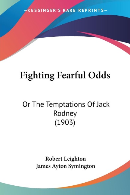 Fighting Fearful Odds: Or The Temptations Of Jack Rodney (1903)