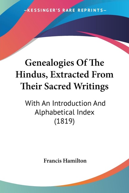 Genealogies Of The Hindus, Extracted From Their Sacred Writings: With An Introduction And Alphabetical Index (1819)