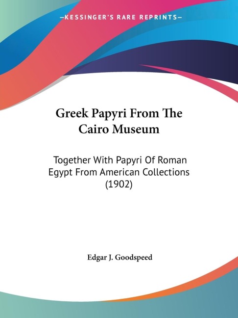 Greek Papyri From The Cairo Museum: Together With Papyri Of Roman Egypt From American Collections (1902)
