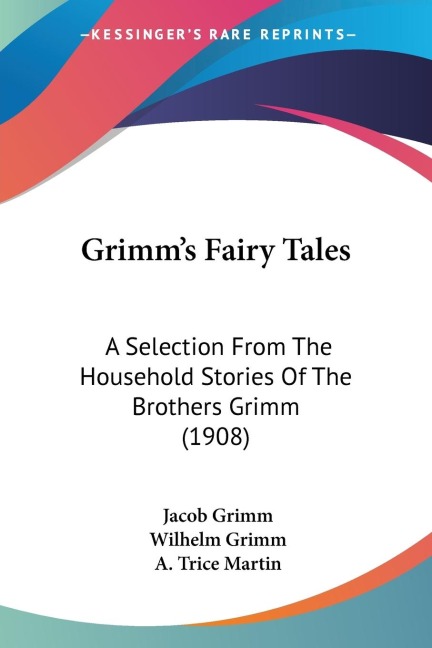 Grimms Fairy Tales: A Selection From The Household Stories Of The Brothers Grimm (1908)