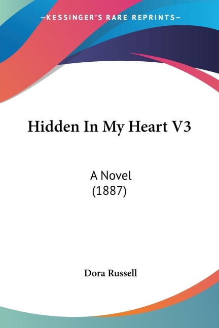 Hidden In My Heart V3: A Novel (1887)