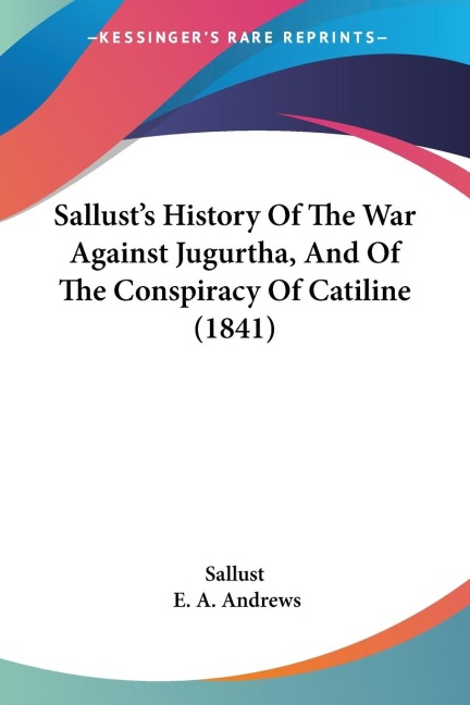 Sallusts History Of The War Against Jugurtha, And Of The Conspiracy Of Catiline (1841)