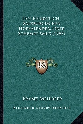 Hochfurstlich-Salzburgischer Hofkalender, Oder Schematismus (1787)