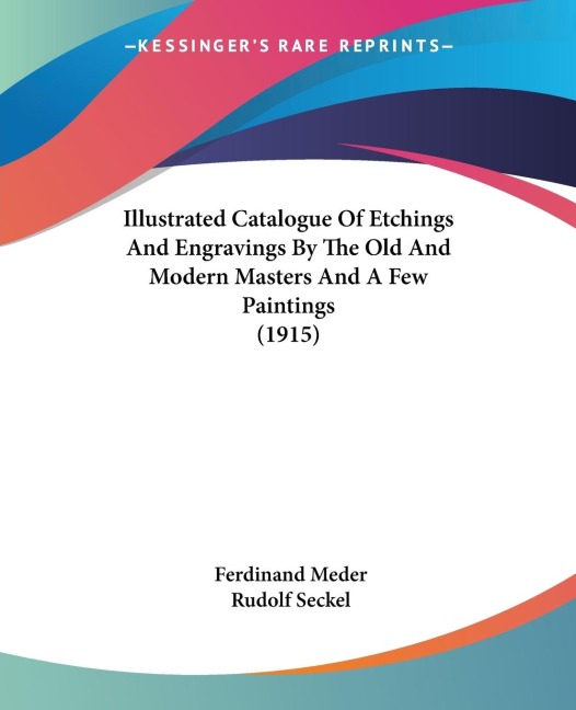 Illustrated Catalogue Of Etchings And Engravings By The Old And Modern Masters And A Few Paintings (1915)