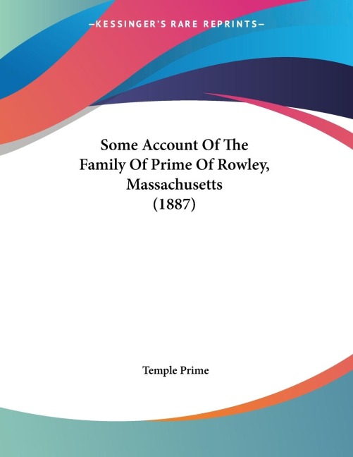 Some Account Of The Family Of Prime Of Rowley, Massachusetts (1887)