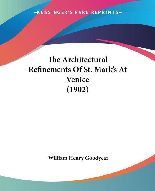 The Architectural Refinements Of St. Marks At Venice (1902)