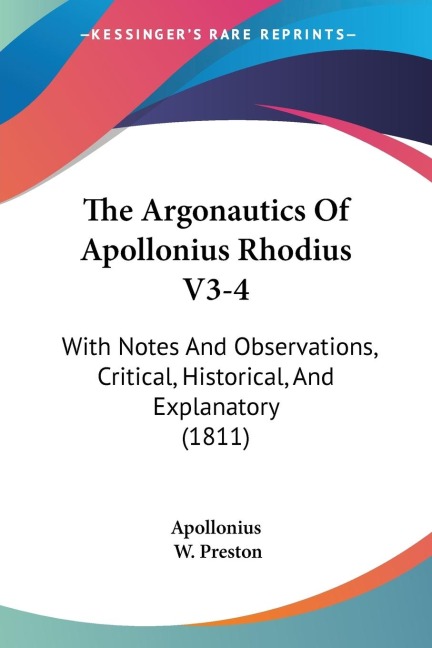 The Argonautics Of Apollonius Rhodius V3-4: With Notes And Observations, Critical, Historical, And Explanatory (1811)