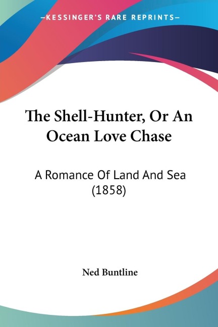 The Shell-Hunter, Or An Ocean Love Chase: A Romance Of Land And Sea (1858)