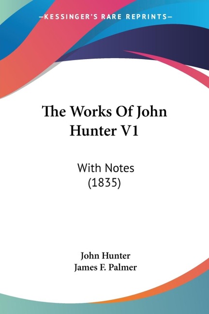 The Works Of John Hunter V1: With Notes (1835)
