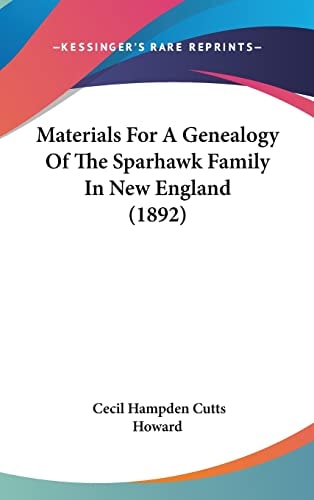 Materials For A Genealogy Of The Sparhawk Family In New England (1892)