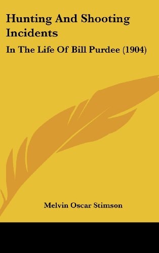 Hunting And Shooting Incidents In The Life Of Bill Purdee (1904)