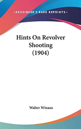 Hints On Revolver Shooting (1904)
