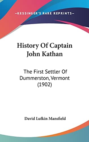 History Of Captain John Kathan The First Settler Of Dummerston, Vermont (1902)