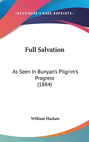 Full Salvation As Seen In Bunyan's Pilgrim's Progress (1884)