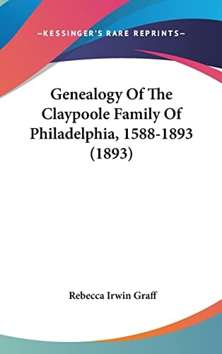 Genealogy Of The Claypoole Family Of Philadelphia, 1588-1893 (1893)