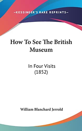 How To See The British Museum In Four Visits (1852)