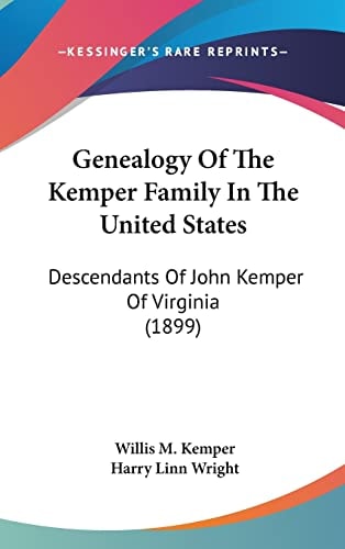 Genealogy Of The Kemper Family In The United States Descendants Of John Kemper Of Virginia (1899)