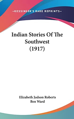 Indian Stories Of The Southwest (1917)