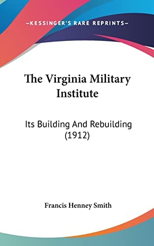 The Virginia Military Institute Its Building And Rebuilding (1912)