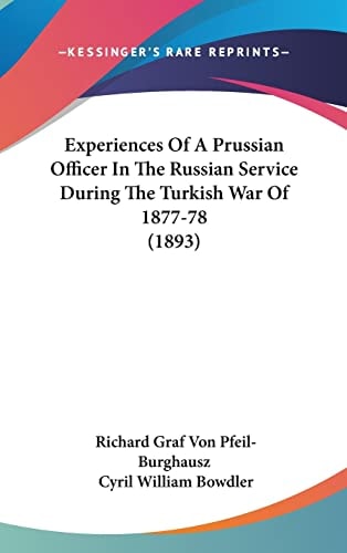 Experiences Of A Prussian Officer In The Russian Service During The Turkish War Of 1877-78 (1893)