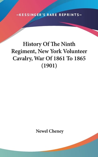 History Of The Ninth Regiment, New York Volunteer Cavalry, War Of 1861 To 1865 (1901)