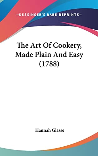 The Art of Cookery, Made Plain and Easy (1788)