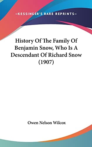History Of The Family Of Benjamin Snow, Who Is A Descendant Of Richard Snow (1907)