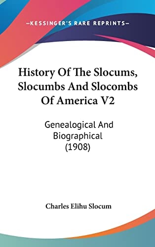 History Of The Slocums, Slocumbs And Slocombs Of America V2 Genealogical And Biographical (1908)
