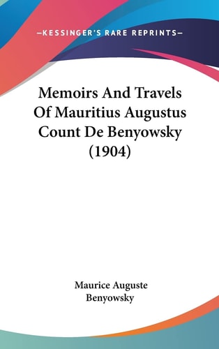 Memoirs And Travels Of Mauritius Augustus Count De Benyowsky (1904)