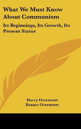 What We Must Know about Communism Its Beginnings, Its Growth, Its Present Status