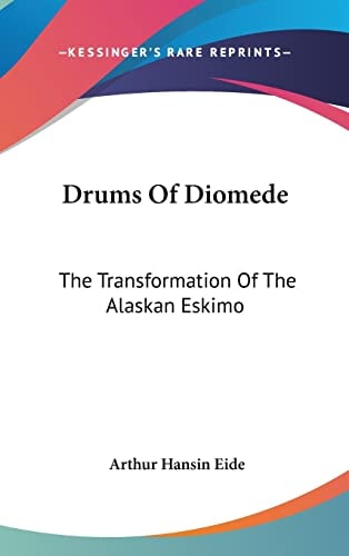 Drums of Diomede The Transformation of the Alaskan Eskimo