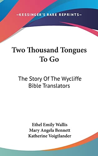 Two Thousand Tongues To Go The Story Of The Wycliffe Bible Translators