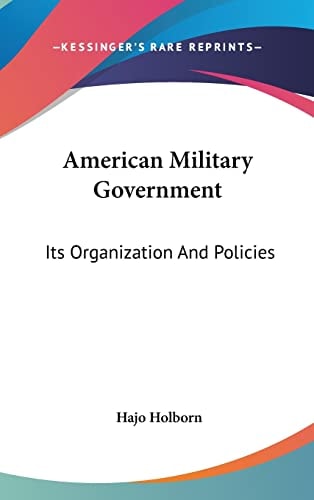 American Military Government Its Organization and Policies