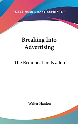 Breaking Into Advertising The Beginner Lands a Job