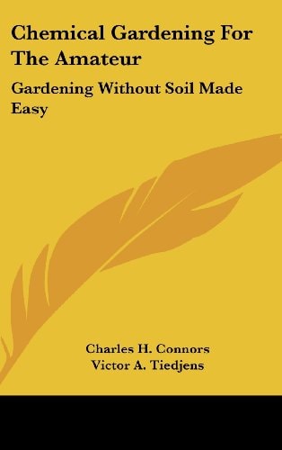 Chemical Gardening For The Amateur Gardening Without Soil Made Easy
