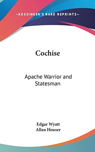 Cochise Apache Warrior and Statesman