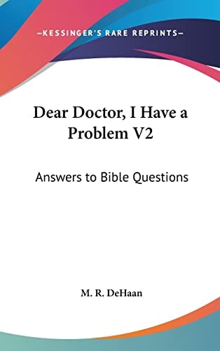 Dear Doctor, I Have a Problem V2 Answers to Bible Questions