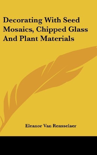 Decorating with Seed Mosaics, Chipped Glass and Plant Materials