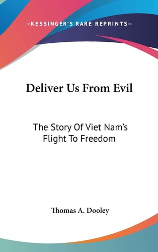 Deliver Us From Evil The Story Of Viet Nam's Flight To Freedom