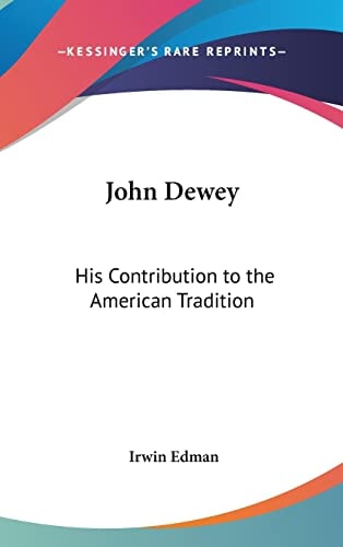 John Dewey His Contribution to the American Tradition