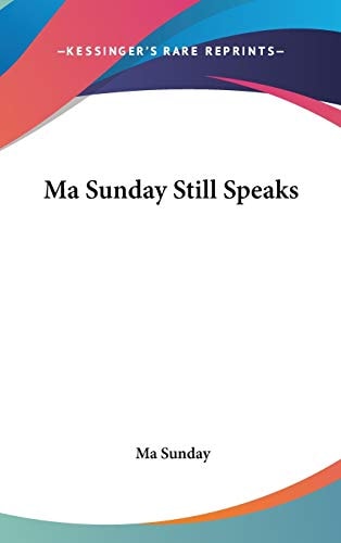 Ma Sunday Still Speaks