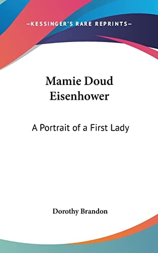 Mamie Doud Eisenhower A Portrait of a First Lady