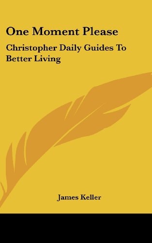 One Moment Please Christopher Daily Guides to Better Living